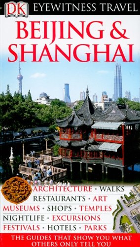 Beijing and Shanghai - eyewitness travel Peter Neville-Hadley