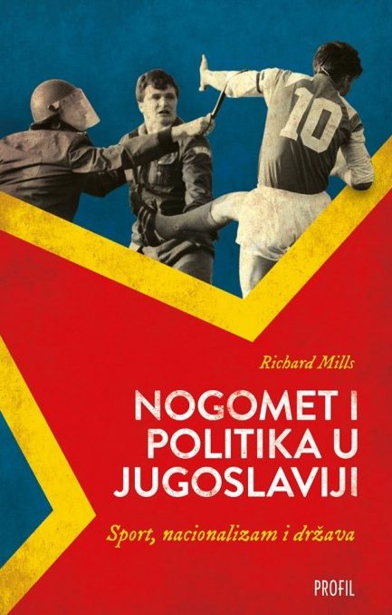 Nogomet i politika u Jugoslaviji Richard Mills