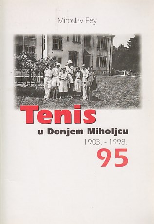Tenis u Donjem Miholjcu 1903. - 1998. Miroslav Fey