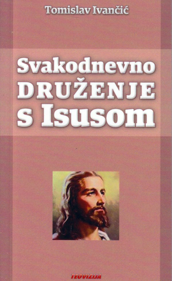 Svakodnevno druženje s Isusom Tomislav Ivančić