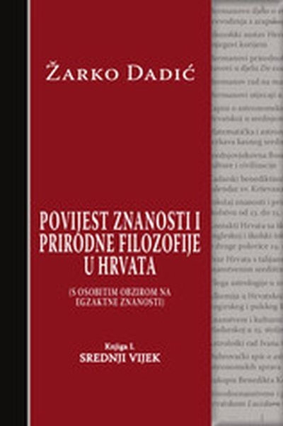 Povijesne znanosti i prirodne filozofije u Hrvata - Srednji vijek Žarko Dadić