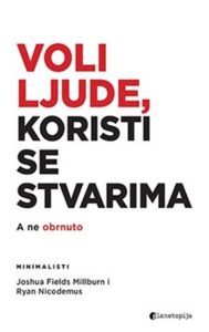 Voli ljude, koristi se stvarima Joshua Fields Millburn, Ryan Nicodemus