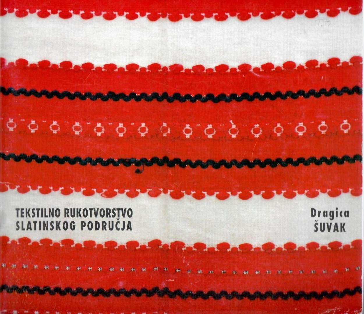 Tekstilno rukotvorstvo slatinskog područja Dragica Šuvak