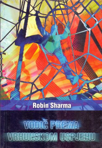 Vodič prema vrhunskom uspjehu Robin Sharma