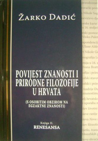 Povijest znanosti i prirodne filozofije u Hrvata - Renesansa Žarko Dadić
