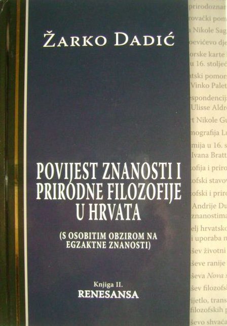 Povijest znanosti i prirodne filozofije u Hrvata - Renesansa Žarko Dadić
