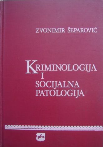 Kriminologija i socijalna patologija Zvonimir Šeparović
