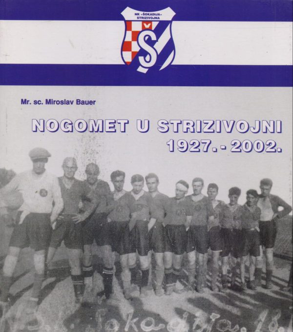 Nogomet u Strizivojni 1927-2002. Miroslav Bauer