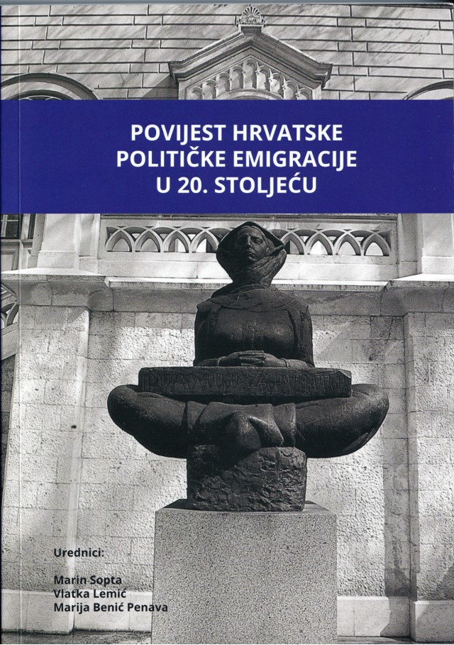 Povijest hrvatske političke emigracije u 20. stoljeću Marin Sopta, Vlatka Lemić, Marija Benić Penava
