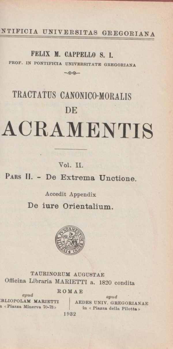 Tractatus Canonico-Moralis de Sacramentis Vol. 2. Pars 2. - De Extrema Unctione Felix M. Cappello