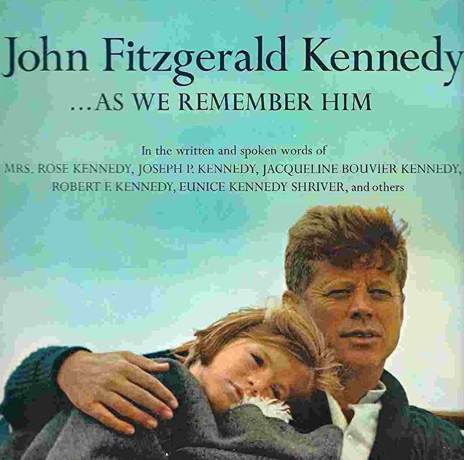 John Fitzgerald Kennedy As We Remember Him Joan Meyers