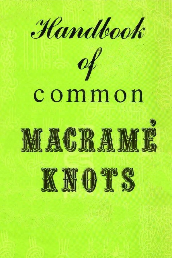 Handbook of Common Macrame Knots G.A.