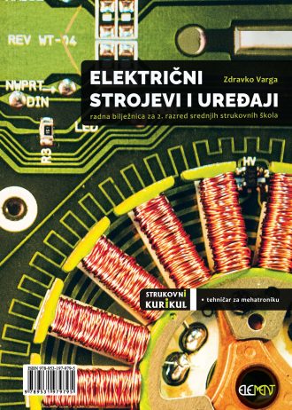 Električni strojevi i uređaji, radna bilježnica za 2. razred srednjih strukovnih škola za zanimanje tehničar za mehatroniku autora Zdravko Varga