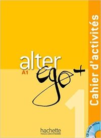 ALTER EGO +1 - radna bilježnica autora Annie Berthet, Catherine Hugot, Beatrix Sampsonis, Monique Waendendries