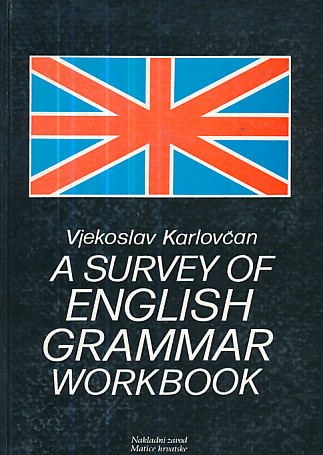 A survey of english grammar workbook Vjekoslav Karlovčan