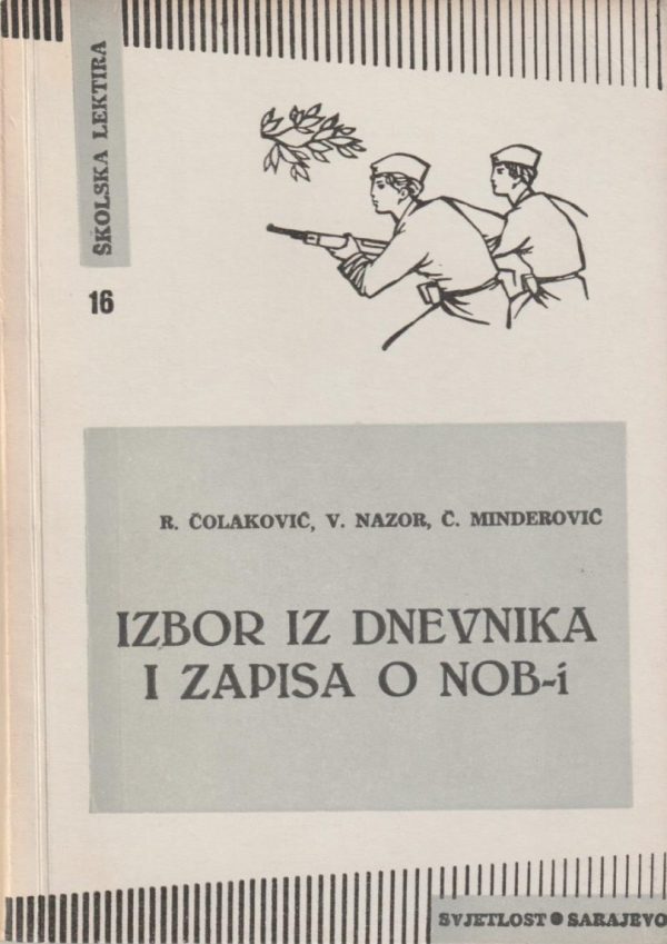 Izbor iz dnevnika i zapisa o NOB-i R. Čolaković, V. Nazor, Č. Minderović