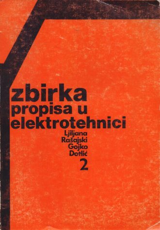 Zbirka propisa u elektrotehnici 2 Gojko Dotlić, Ljiljana Rašajski