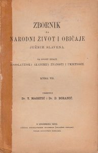 Zbornik za narodni život i običaje južnih Slavena - knjiga VII Tomo Maretić, Dragutin Boranić