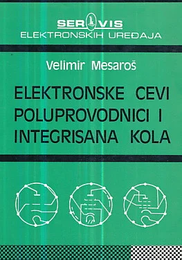 Elektronske cevi poluprovodnici i integrisana kola Velimir Mesaroš