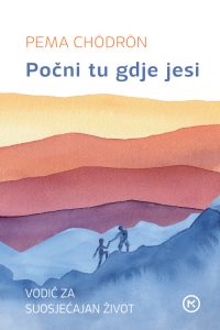 Počni tu gdje jesi Pema Chodron