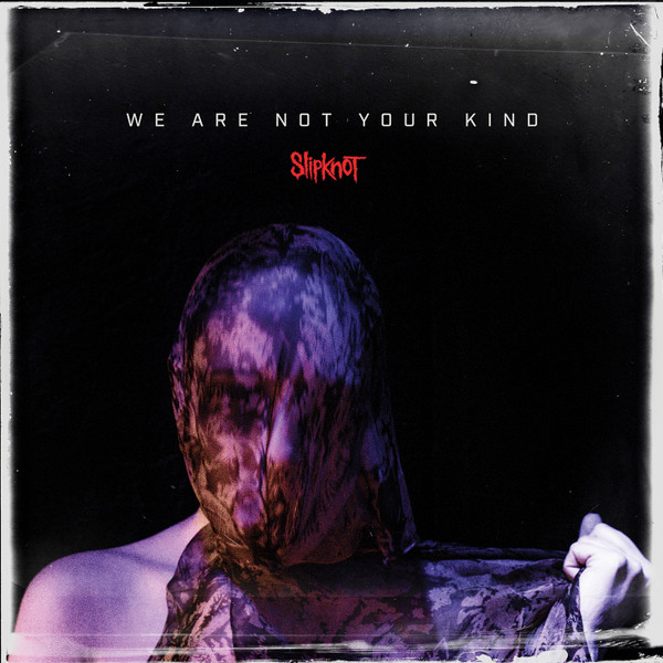 We Are Not Your Kind Slipknot