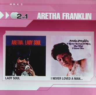 Lady Soul/I Never Loved a Man Aretha Franklin