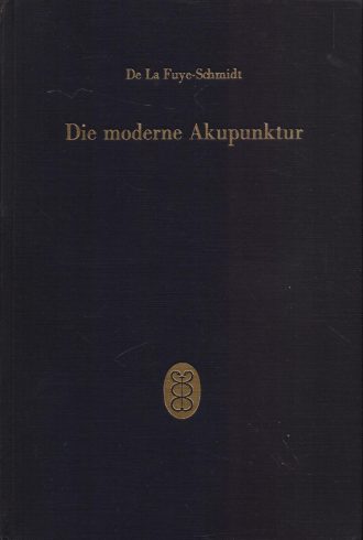 Die moderne Akupunktur Roger de la Fuye, Heribert Schmidt