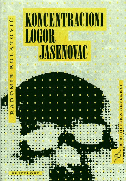 Kocentracioni logor Jasenovac s posebnim osvrtom na Donju Gradinu Radomir Bulatović