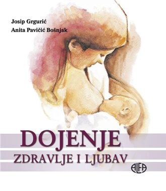 Dojenje, zdravlje i ljubav Josip Grgurić, Anita Pavičić Bošnjak
