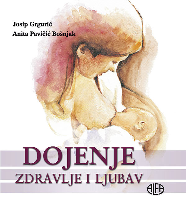Dojenje, zdravlje i ljubav Josip Grgurić, Anita Pavičić Bošnjak