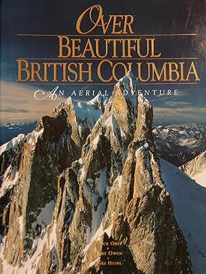 Over Beautiful British Columbia Bruce Obee, Tony Owen, Russ Heinl