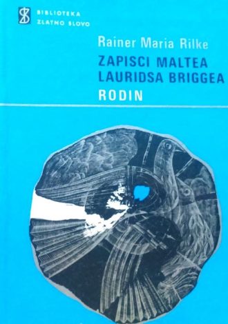 Zapisci Maltea Laurdisa Briggea/Rodin Rilke Rainer Maria