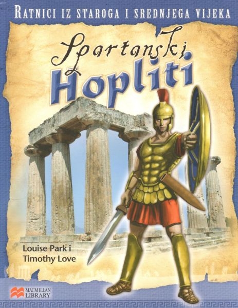 Ratnici iz staroga i srednjega vijeka - Spartanski Hopliti Louise Park, Timothy Love
