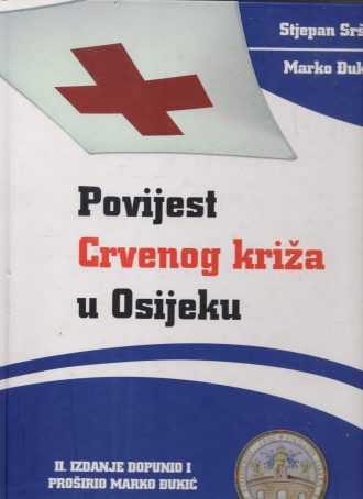 Povijest Crvenog križa u Osijeku Stjepan Sršan , Marko Đukić