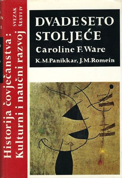 Historija čovječanstva - dvadeseto stoljeće - kulturni i naučni razvoj Caroline F. Ware , K.M. Panikkar , J.M. Romein