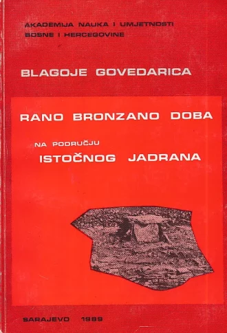 Rano bronzano doba na području istočnog Jadrana Blagoje Govedarica