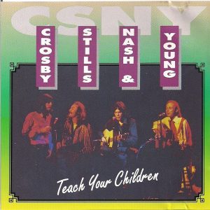 Teach Your Children Crosby, Stills, Nash & Young