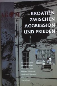 Kroatien Zwischen Aggression und Frieden G.A.