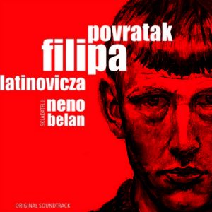 Povratak Filipa Latinovicza Soundtrack Neno Belan