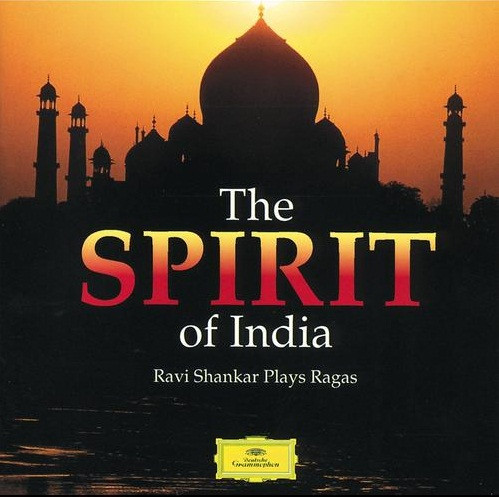 The Spirit of India - Ravi Shankar Plays Ragas Ravi Shankar