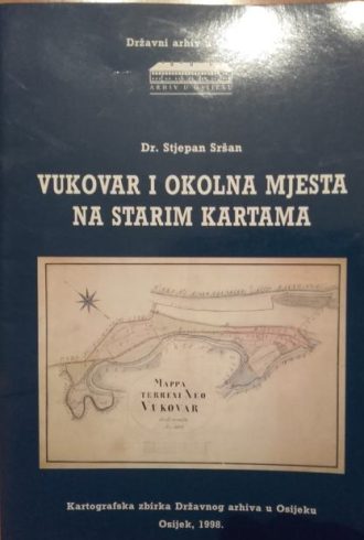 Vukovar i okolna mejsta na starim kartama Stjepan Sršan