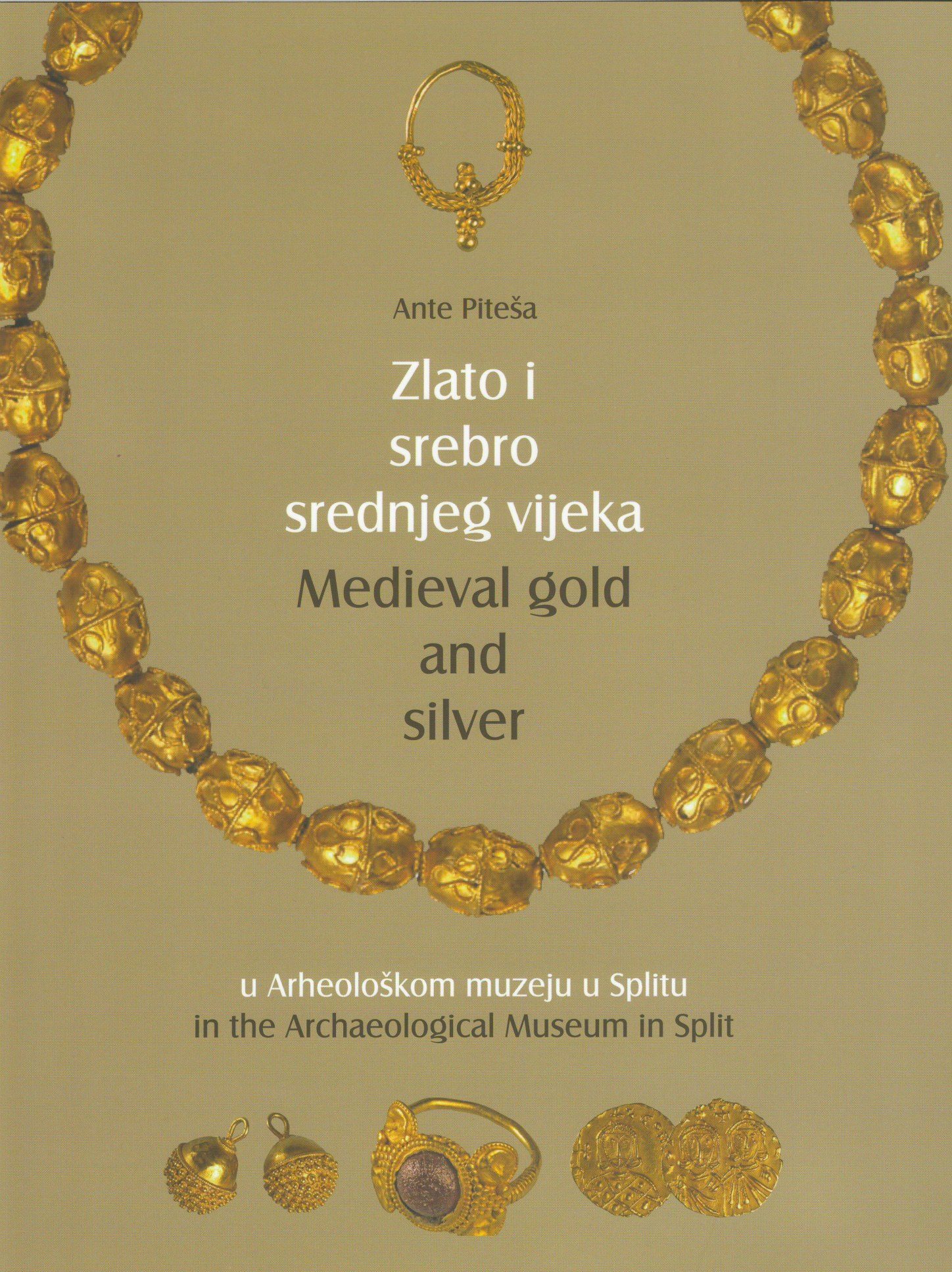 Zlato i srebro srednjeg vijeka (Medieval gold and silver) Ante Piteša