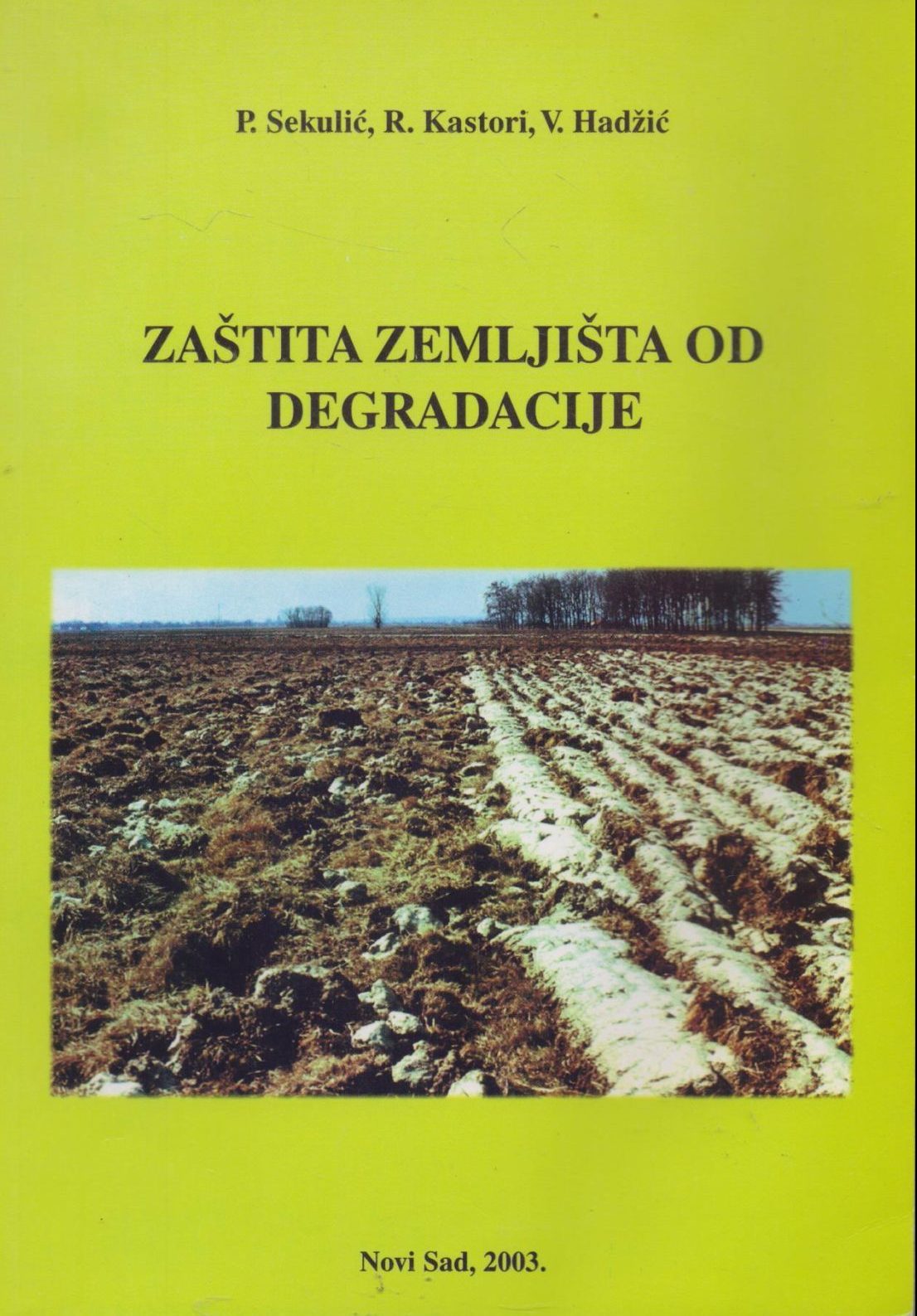 Zaštita zemljišta od degradacije P. Sekulić, R. Kastori, V. Hadžić