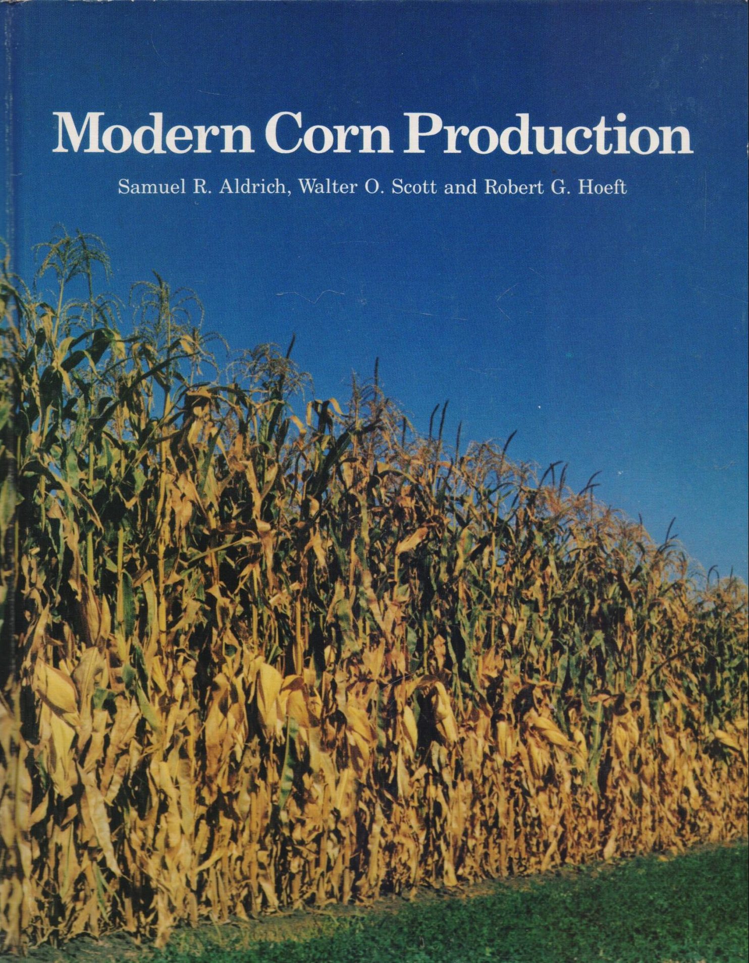 Modern corn production Samuel R. Aldrich, Walter O. Scott, Robert G. Hoeft
