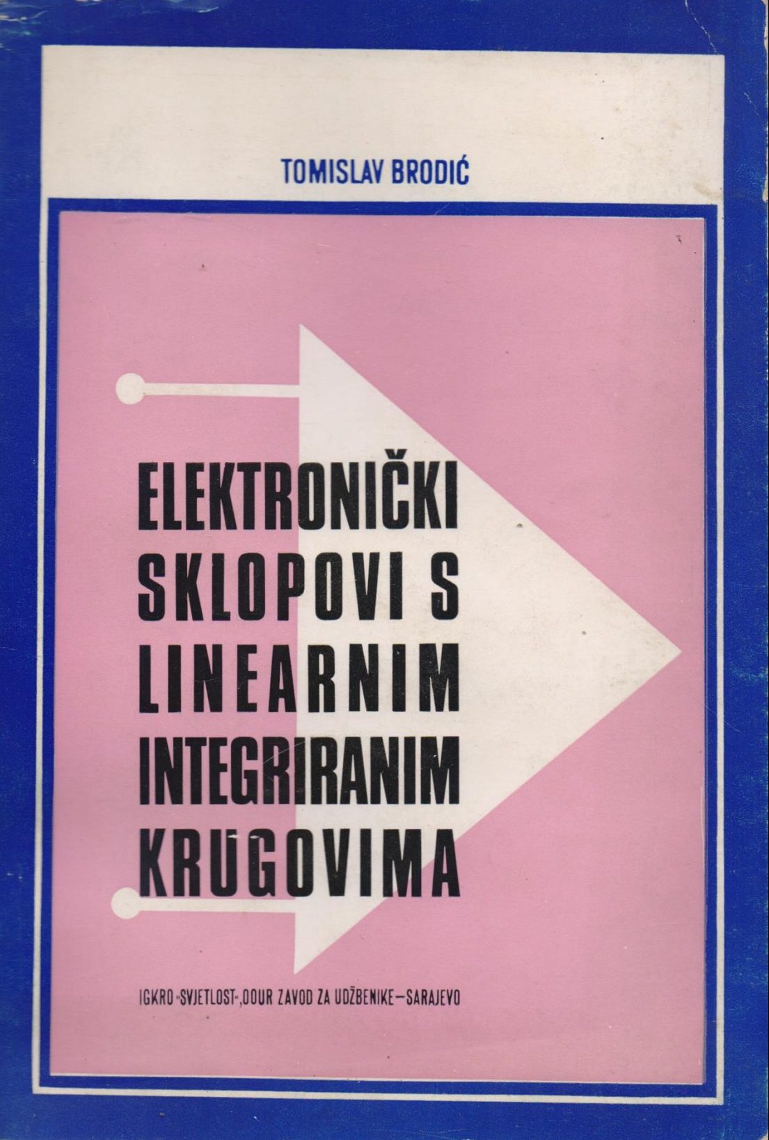 Elektronički sklopovi s linearnim integriranim krugovima Tomislav Brodić