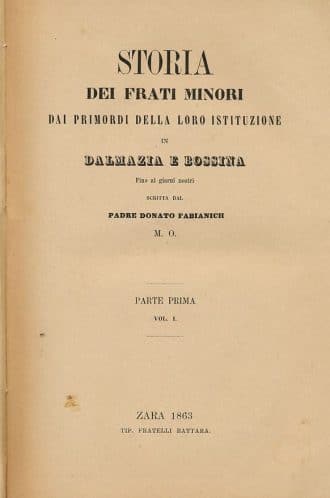 Storia dei frati minori dai primordi della loro istituzione in Dalmazia e Bossina 1-2 Donato Fabianich