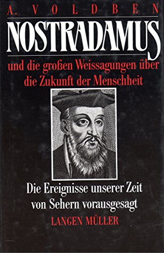 Nostradamus und die grossen Weissagungen uber die Zukunft der Menschheit