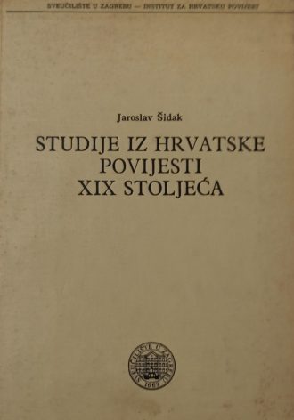 Studije iz hrvatske povijesti XIX. stoljeća Jaroslav Šidak