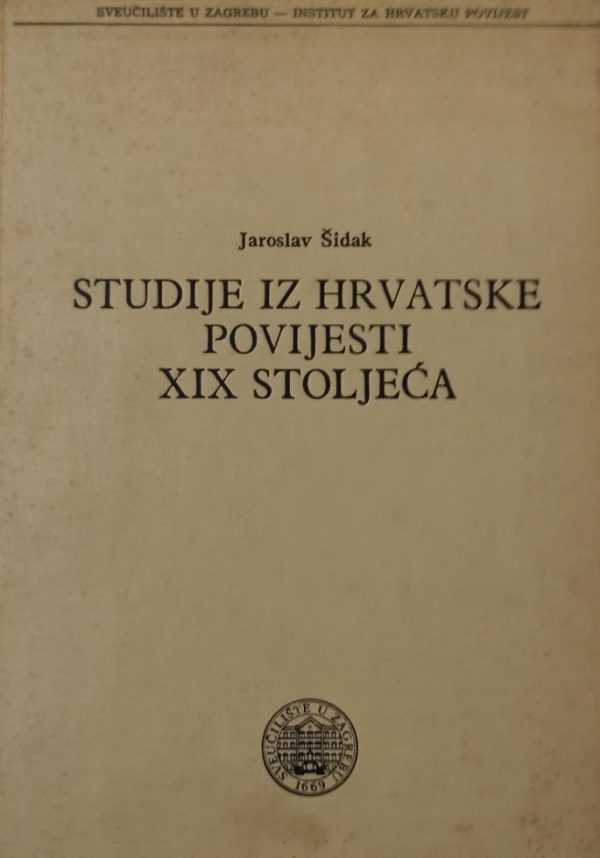 Studije iz hrvatske povijesti XIX. stoljeća Jaroslav Šidak
