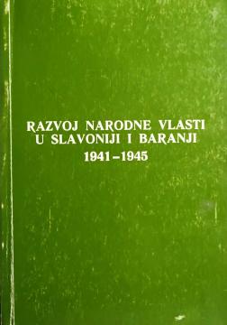 Razvoj narodne vlasti u Slavoniji i Baranji 1941-1945 G.A.